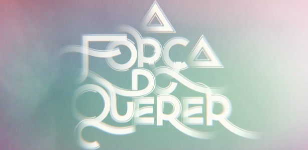 A Força do Querer