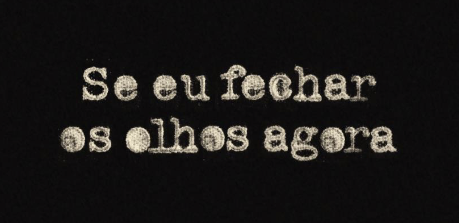 Se Eu Fechar os Olhos Agora