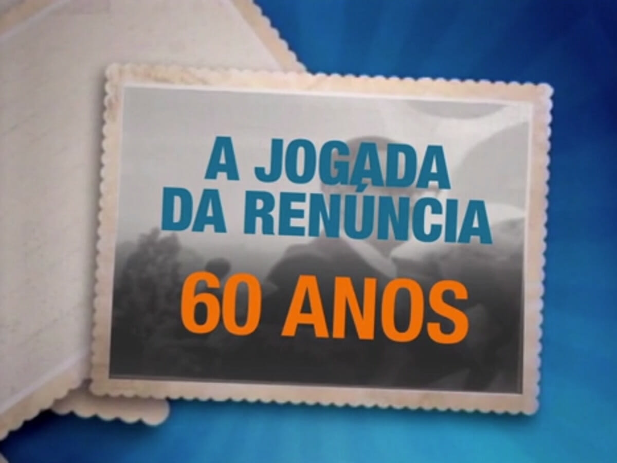 A Jogada da Renúncia - 60 anos