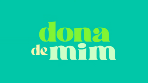 Logotipo da novela Dona de Mim, da TV Globo