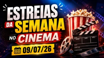 Estreias da semana no cinema 09-07-26
